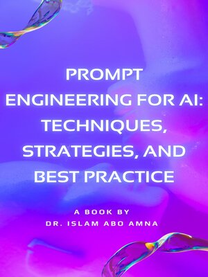 cover image of Prompt Engineering for AI Techniques, Strategies, and Best Practice